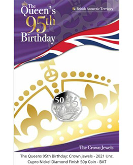 THE QUEENS 95TH BIRTHDAY: CROWN JEWELS - 2021 UNC. CUPRO NICKEL DIAMOND FINISH 50P COIN